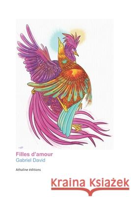 Fille(s) d'Amour: Histoire de Flammes Gabriel David 9782960124491