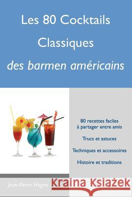 Les 80 cocktails classiques des barmen américains Hogne, Jean-Pierre 9782960144352 Jean-Pierre Hogne