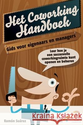 Het coworking handboek: Gids voor eigenaars en managers Bosmans, Paul 9782960181807 Serendipity Accelerator