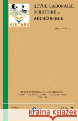 HISTARC (Revue Gabonaise d'Histoire et Archéologie): Numéro 7 - Volume 1 Nenkam, Chamberlain 9782960266740 Labarcgabon Editions