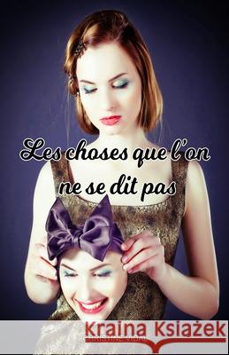 Les choses que l'on ne se dit pas Christine Vidal 9782960301342