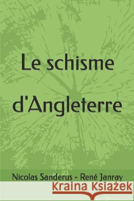 Le schisme d\'Angleterre Ren? Janray 9782960318715 Janray