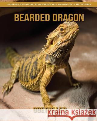 Bearded Dragon: A Fun and Educational Book for Kids with Amazing Facts and Pictures Odette Leo 9782960325102 Odette Leo