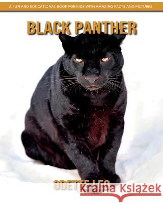 Black Panther: A Fun and Educational Book for Kids with Amazing Facts and Pictures Odette Leo 9782960325164 Odette Leo