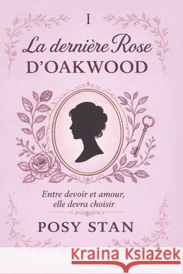 La derni?re Rose d'Oakwood Posy Stan 9782960386509 Posy Stan Editions