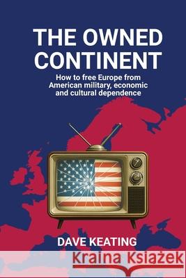 The Owned Continent Dave Keating 9782960407303 David Keating