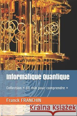 Informatique Quantique: Collection 60 min pour comprendre Franck Franchin 9782970071112 Advixo (Approved Media Group)