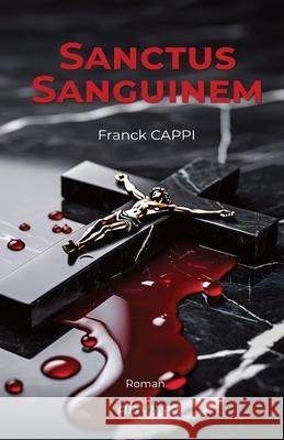 Sanctus Sanguinem Franck Cappi 9782970071174