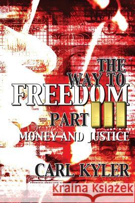 The Way to Freedom, Part 3: Money and Justice Carl Kyler 9782970072348