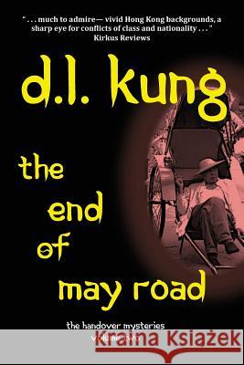 The End of May Road: (The Handover Mysteries) D. L. Kung 9782970074823 Eyes & Ears Editions