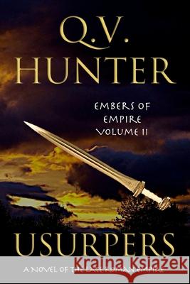 Usurpers: A Novel of the Late Roman Empire Q. V. Hunter 9782970088929 Eyes & Ears Editions