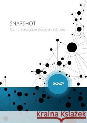SNAPSHOT - Nxt unsurpassable blockchain solutions Arthur Penzl, Dave Pearce, Cassius 9782970094791
