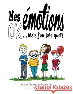 Mes Emotions OK ! Mais j'en fais quoi ?: Bande Dessinée Educative pour enfants Bocquet, Fanny 9782970121916