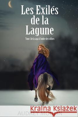 Les Exilés de la Lagune: tome 2 de la saga A l'Ombre des Collines Moulin, Audrey 9782970131526 Audrey Moulin