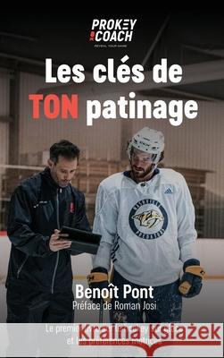 Les cl?s de TON patinage Beno?t Pont 9782970200840 Prokey Coach