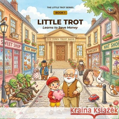 Little Trot Learns to Save Money: Financial Literacy for Kids Thompson, Clive 9782970206606