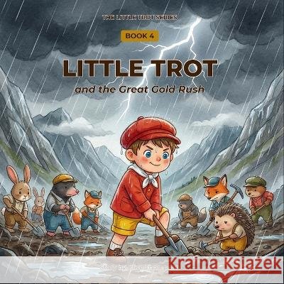 Little Trot and the Great Gold Rush: Financial Literacy for Kids Thompson, Clive 9782970206637
