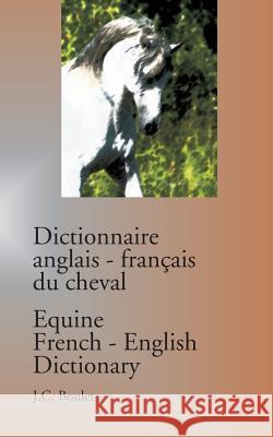 Dictionnaire anglais-français du cheval / Equine French-English Dictionary Boulet, Jean-Claude 9782980460081