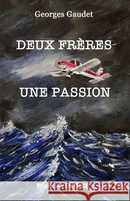 Deux freres, une passion Gaudet, Georges 9782980748332 Deux Freres, Une Passion