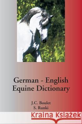 German - English Equine Dictionary Jean-Claude Boulet, Steffen Runki 9782981109477 J.C. Boulet