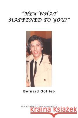 Hey, what happened to you? Gotlieb, Bernard Lawrence 9782981353726