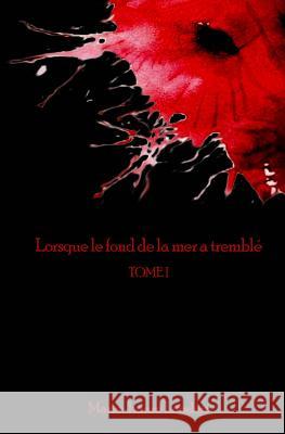 Lorsque le fond de la mer a tremblé TOME I Landais, Marie-Laure 9782981375612