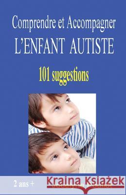 Comprendre et Accompagner L'ENFANT AUTISTE Pouliot, Jocelyne 9782981394767