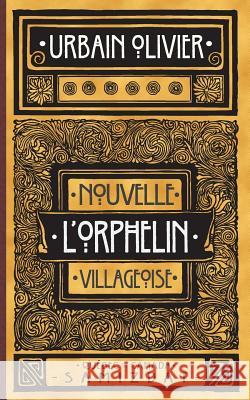 L'Orphelin: nouvelle villageoise. Olivier, Urbain 9782981460431