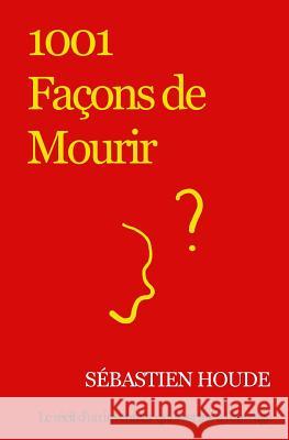 1001 Façons de Mourir Sébastien Houde 9782981502711