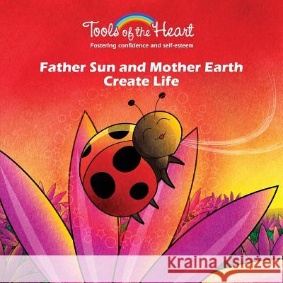 Father Sun and Mother Earth Create Life: Breathing/Finding your own rhythm Arguin, Patrick 9782981570840 Outils Pour La Vie