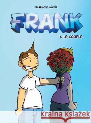 Frank - tome 1: Le couple Giguère, Jean-François 9782981632906 Frankbd