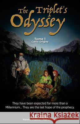 The Triplet's Odyssey, Tome 1, Celtic Origins Marcelle Chapleau Paul Corriveau 9782981642523