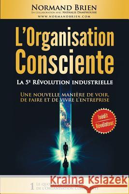 L'Organisation Consciente: La 5e Revolution industrielle Damphousse, Nathalie 9782981656506