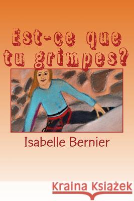 Est-Ce Que Tu Grimpes? Isabelle Bernier 9782981680952 Isabelle Bernier