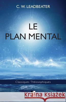 Le Plan Mental C. W. Leadbeater 9782981686428 Unicursal