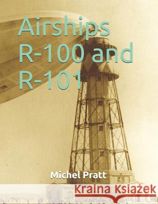 Airships R-100 and R-101 Michel Pratt 9782981695659 Banq