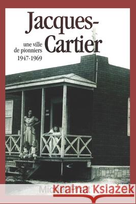 Jacques-Cartier. Une ville de pionniers 1947-1969 Michel Pratt 9782981695666 Banq