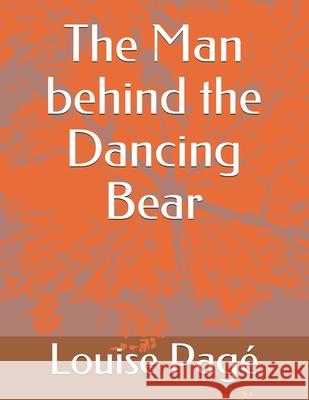 The Man behind the Dancing Bear Louise Page 9782981754516 Bibliotheque Nationale Du Quebec