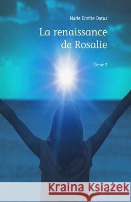 La renaissance de Rosalie - Tome 2 New Mtl N Marie Ermite Datus 9782981787606 Bibliotheque Nationale Du Quebec (Banq)