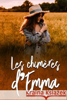 Les chimères d'Emma Isabelle B Tremblay 9782981820020 Isabelle B. Tremblay