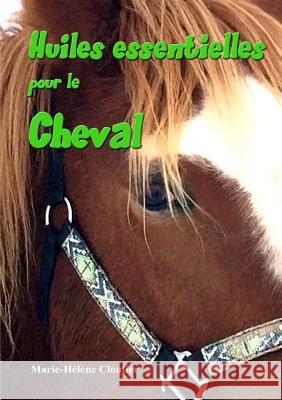 Huiles essentielles pour le cheval Marie-Helene Cloutier 9782981826817 Vision Avenir