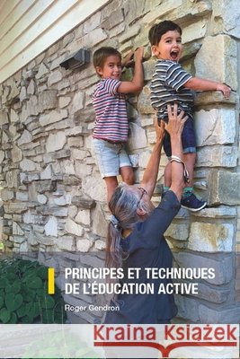 Principes Et Techniques de l'?ducation Active Roger Gendron 9782981845733