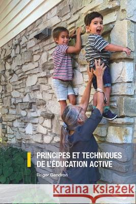Principes Et Techniques de l'?ducation Active Roger Gendron 9782981845733