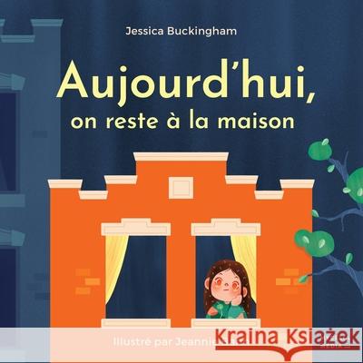 Aujourd'hui, on reste à la maison Jessica Buckingham, Jeannie Banh 9782981894427 Mycelia Media