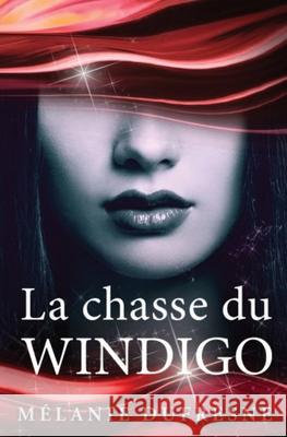 La chasse du Windigo M DuFresne 9782981929068