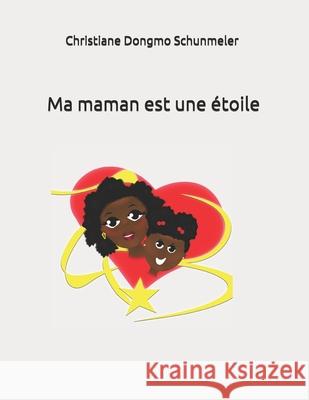 Ma maman est une étoile Schunmeler, Christiane Dongmo 9782981949301