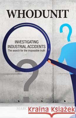 Whodunit: Investigating Industrial Accidents Marc-Andr Poisson Stephen Blank 9782981950505