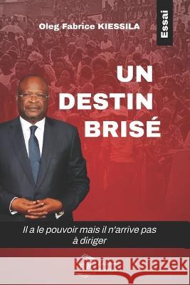 Un Destin Brise Justin Magloire Nzoloufoua Oleg Fabrice Kiessila  9782981976864 Editions Berkiab