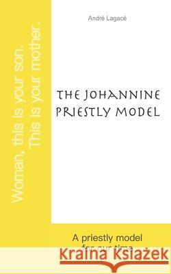 The Johannine priestly model: A priestly model for our time Urlon-Lagac Andr 9782982062924 Imprime