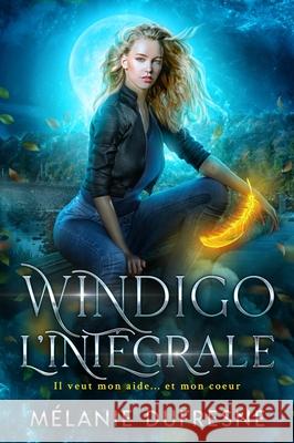 Windigo l'int?grale M?lanie DuFresne 9782982065109 Melanie DuFresne